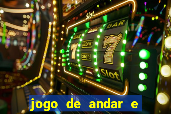 jogo de andar e ganhar dinheiro