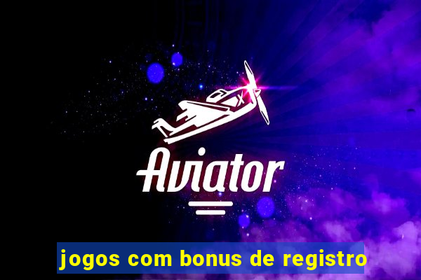 jogos com bonus de registro