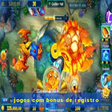 jogos com bonus de registro