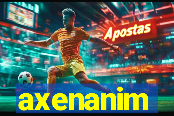 axenanim