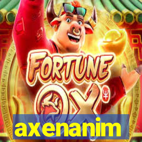 axenanim