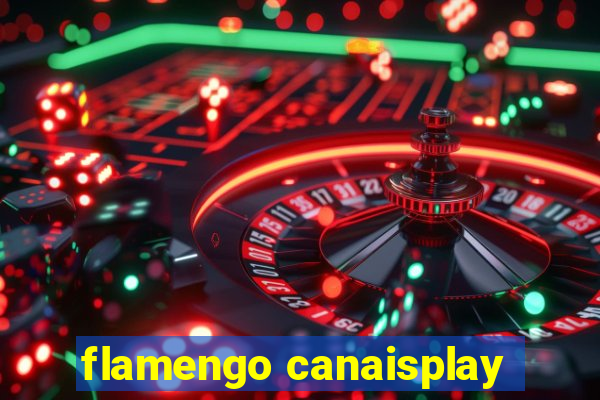 flamengo canaisplay