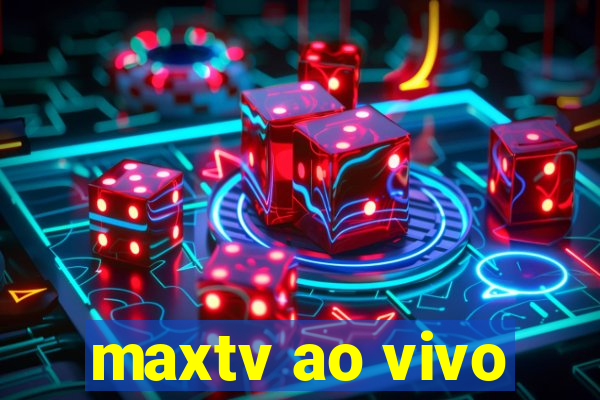 maxtv ao vivo