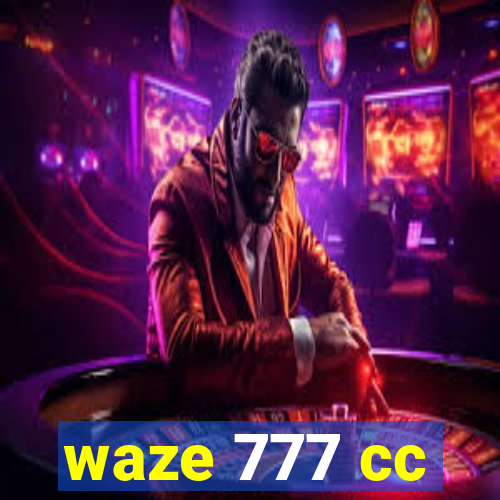 waze 777 cc