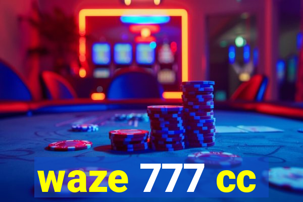 waze 777 cc