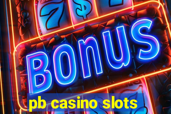 pb casino slots