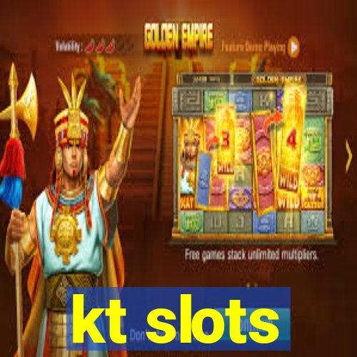 kt slots