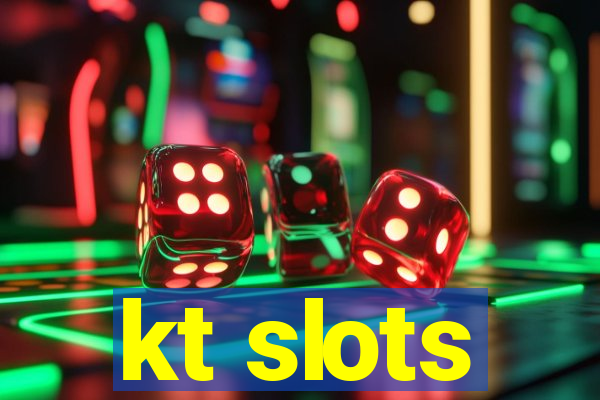 kt slots