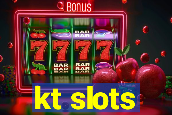 kt slots