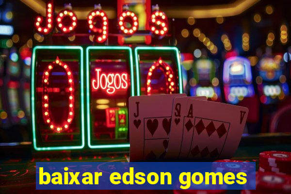 baixar edson gomes