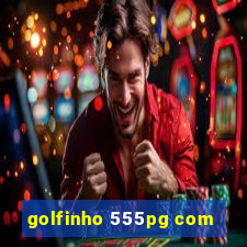 golfinho 555pg com