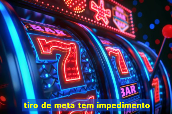 tiro de meta tem impedimento