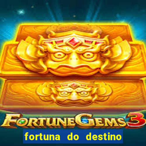 fortuna do destino fortuna do dentinho