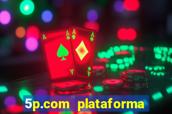 5p.com plataforma de jogos