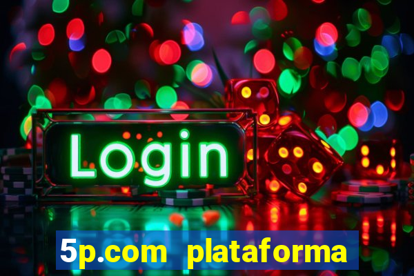 5p.com plataforma de jogos