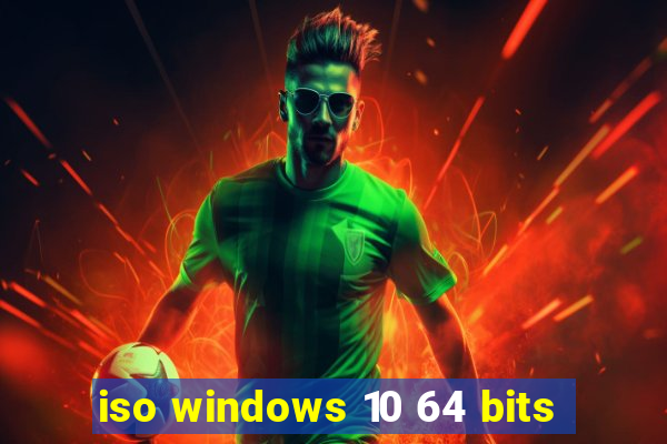 iso windows 10 64 bits