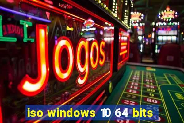 iso windows 10 64 bits