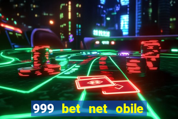 999 bet net obile conferir bilete