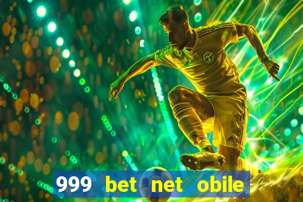 999 bet net obile conferir bilete