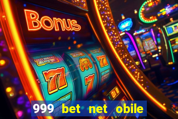 999 bet net obile conferir bilete