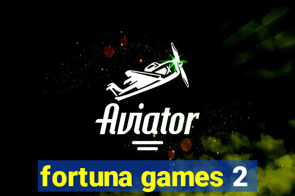 fortuna games 2