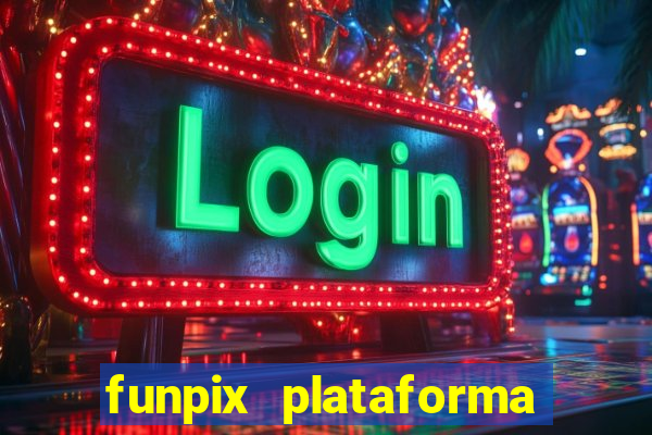 funpix plataforma de jogos