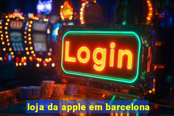 loja da apple em barcelona