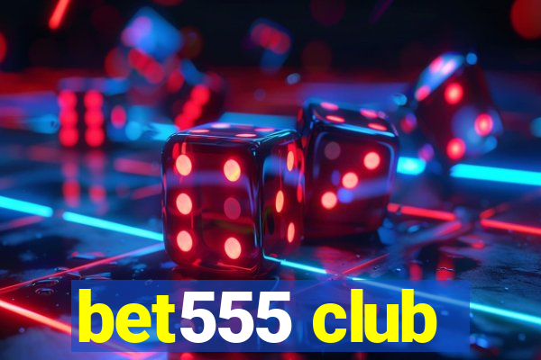 bet555 club