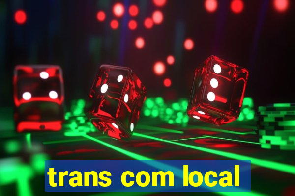 trans com local