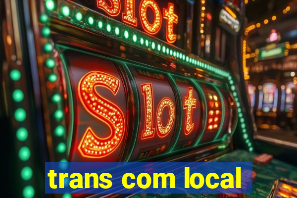 trans com local