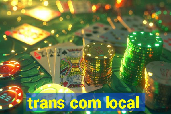 trans com local