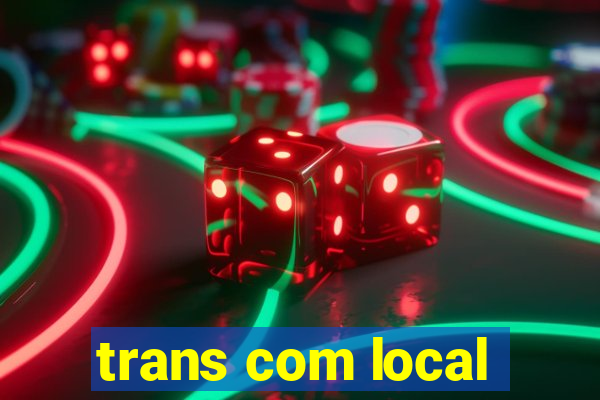 trans com local