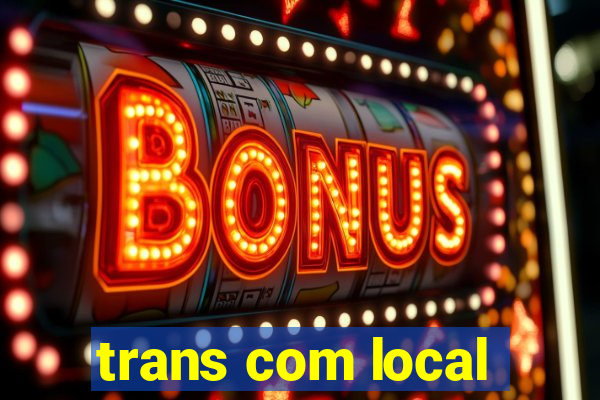 trans com local