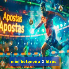 mini betoneira 2 litros