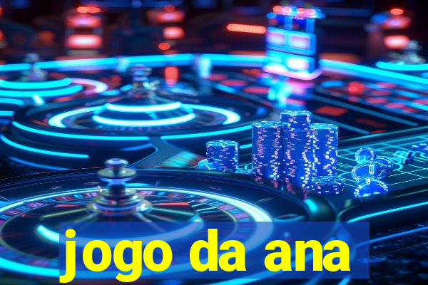 jogo da ana