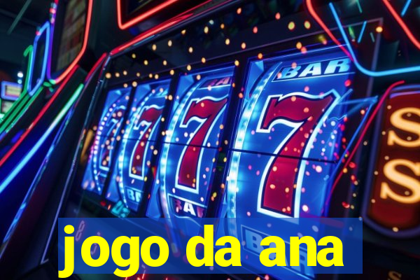 jogo da ana