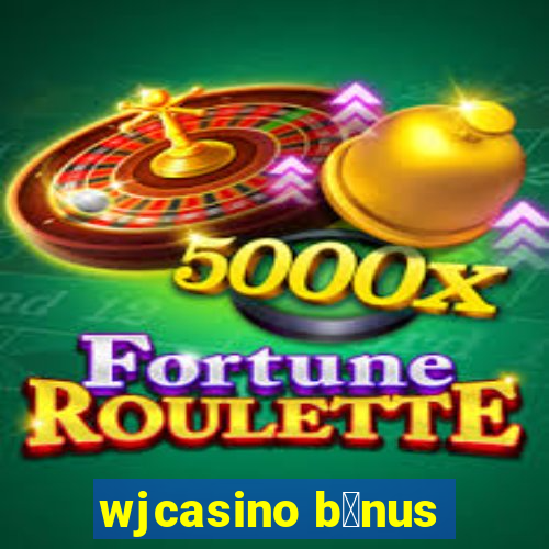 wjcasino b么nus