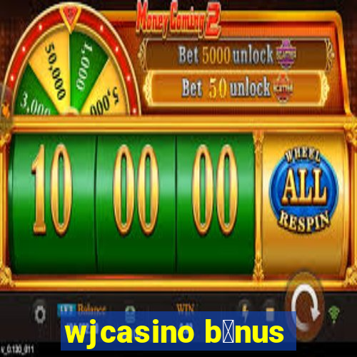 wjcasino b么nus