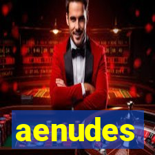 aenudes