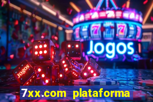 7xx.com plataforma de jogos