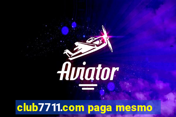 club7711.com paga mesmo