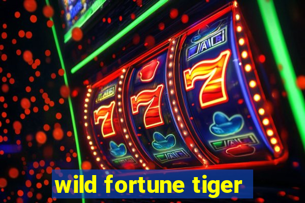 wild fortune tiger