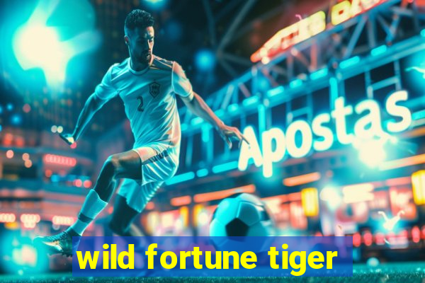 wild fortune tiger