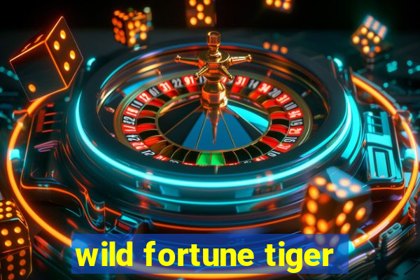 wild fortune tiger