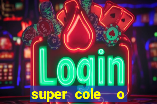 super cole  o 7784 jogos download