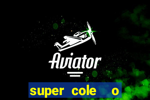 super cole  o 7784 jogos download