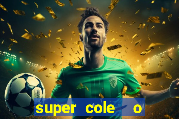 super cole  o 7784 jogos download