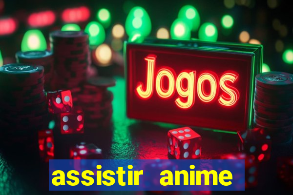 assistir anime online dublado