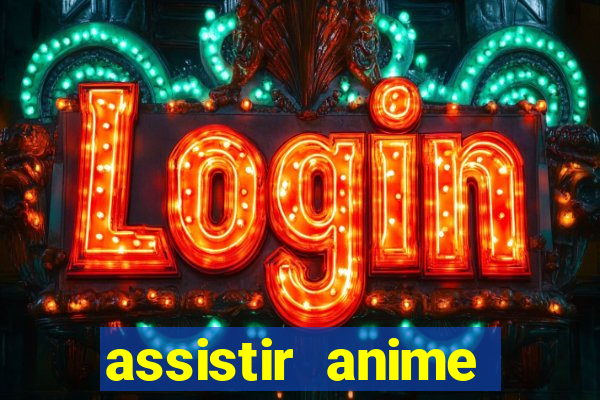 assistir anime online dublado