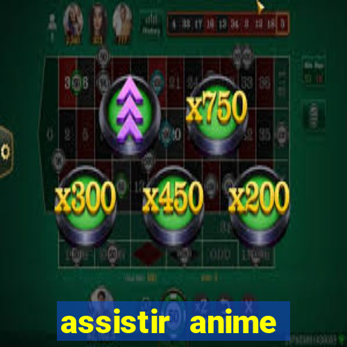 assistir anime online dublado